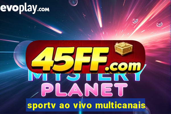 sportv ao vivo multicanais